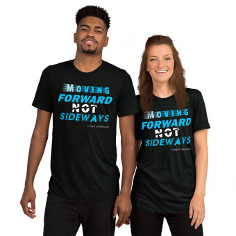 ''Moving Forward NOT Sideways'' Unisex Tri-Blend T-Shirt V1 - Aqua