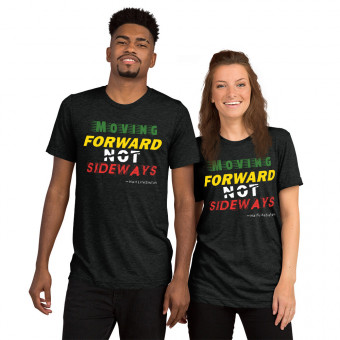 ''Moving Forward NOT Sideways'' Unisex Tri-Blend T-Shirt V1 - Safari