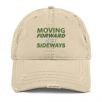 ''Moving Forward NOT Sideways'' Distressed Embroidered Dad Hat V1 - KIWI