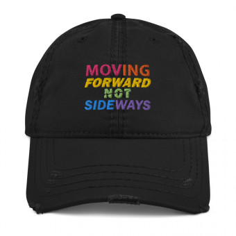 ''Moving Forward NOT Sideways'' Distressed Embroidered Dad Hat V1 - Rainbow
