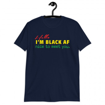 Hello, I'm Black AF - Unisex T-Shirt - Safari