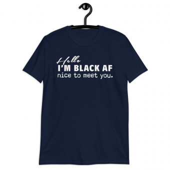 Hello, I'm Black AF - Unisex T-Shirt - White