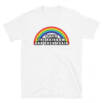Over The Rainbow - Unisex T-Shirt